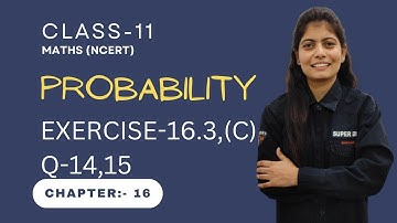 CLASS-11 Chapter-16 probability Ex-16.3,Q-14,15, MATHS NCERT