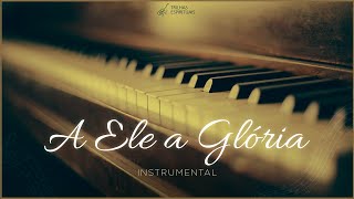 A ELE A GLÓRIA | Instrumental