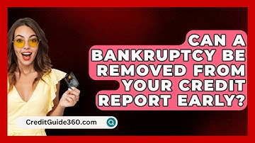 Can A Bankruptcy Be Removed From Your Credit Report Early? - CreditGuide360.com