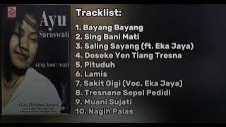 AYU SARASWATI - SING BANI MATI FULL ALBUM
