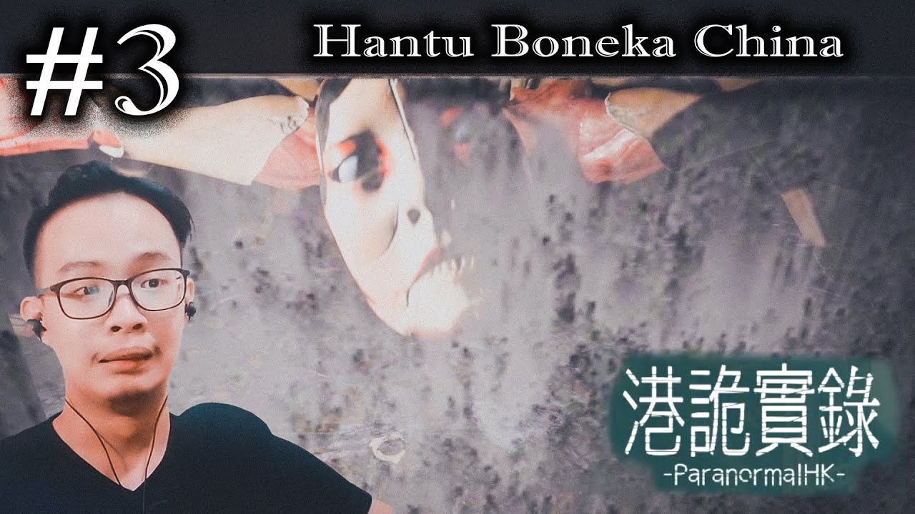 Boneka Hantu China | 港詭實錄 Paranormal HK Walkthrough | part 3