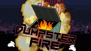 [Trashy&#39;s BIG SHOT] - DUMPSTER FIRE