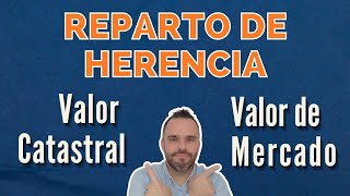 Adiós a las confusiones: HERENCIA, valor CATASTRAL y de MERCADO