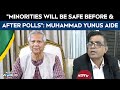 Bangladesh Elections News | "Minorities Will Be Safe Before And After Polls": Muhammad Yunus Aide
