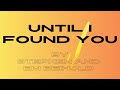 2022 song  until i found you by stephen and em beihold