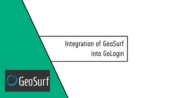 Integration of GeoSurf into GoLogin