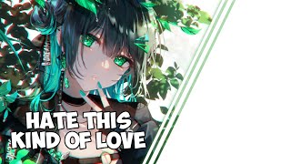 Nightcore - Hate This Kind of Love (Jason Ross) [feat. HOLT] (Lyrics)