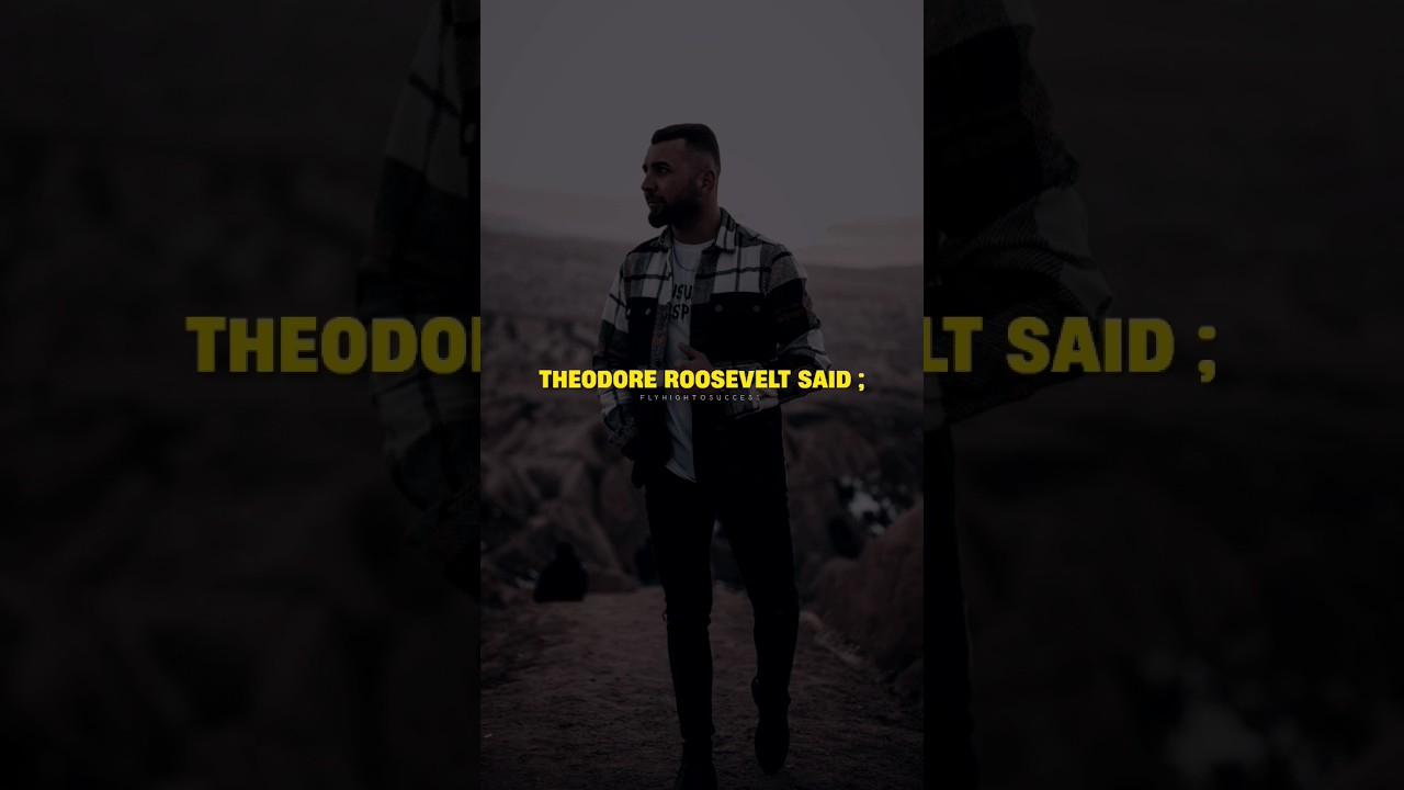 Theodore Roosevelt Said ! 