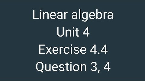 linear algebra|| exercise 4.4 Question 3,4 || linearly dependant or independent