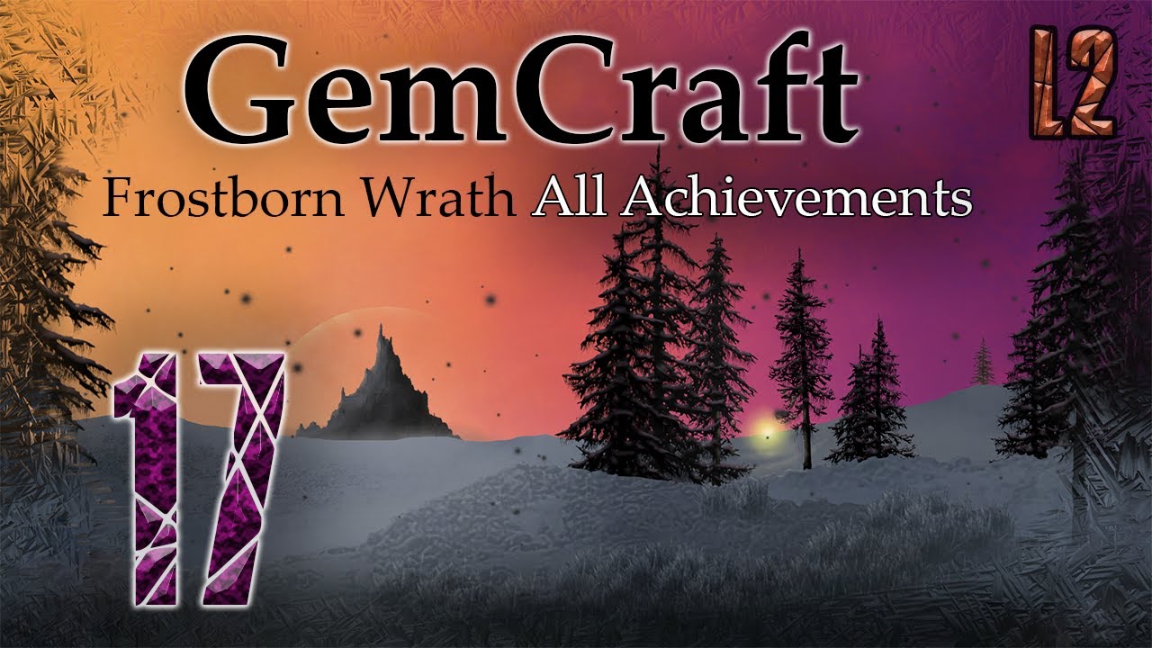 L2 GemCraft Frostborn Wrath All Achievements - Tower Defense Let's Play Series Ep 17