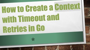 How to Create a Context with Timeout and Retries in Go