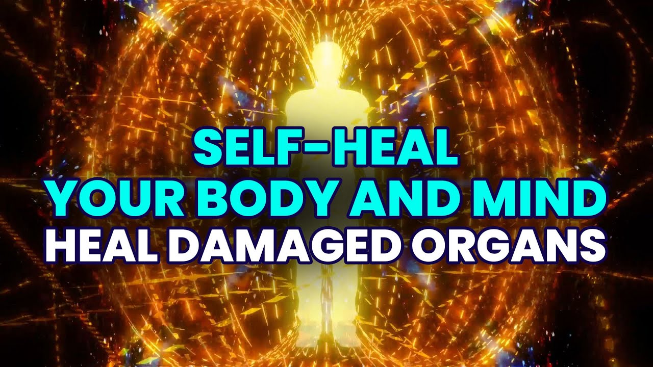 Self-Heal Your Body And Mind   Heal Damaged Organs  Binaural Beats   Restore Healing Energy