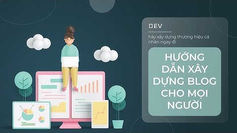 DEV, hãy xây dựng thương hiệu cá nhân ngay đi, hướng dẫn xây dựng Blog cho mọi người 🔥 TechMely