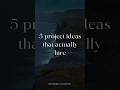 5 project ideas that actually hire !!!