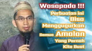 Perbuatan Yang Menggugurkan Amal Ibadah | Ustadz Adi Hidayat Lc Ma #dakwahsunnah #uah #motivasi