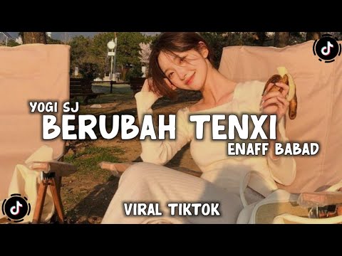 DJ BERUBAH TENXI ENAFF BABAD VIRAL TIKTOK TERBARU - YOGI SJ RMX