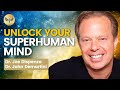 Becoming SUPERHUMAN: Using your MIND's FULLEST POTENTIAL l Dr. Joe Dispenza, Dr.John Demartini