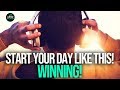 Start Every Morning WINNING - MORNING ROUTINE For Success! Motivational Video