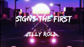 JELLY ROLL: SIGNS THE FIRST (lyrics)