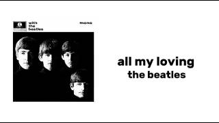 Lyrics to All My Loving by The Beatles