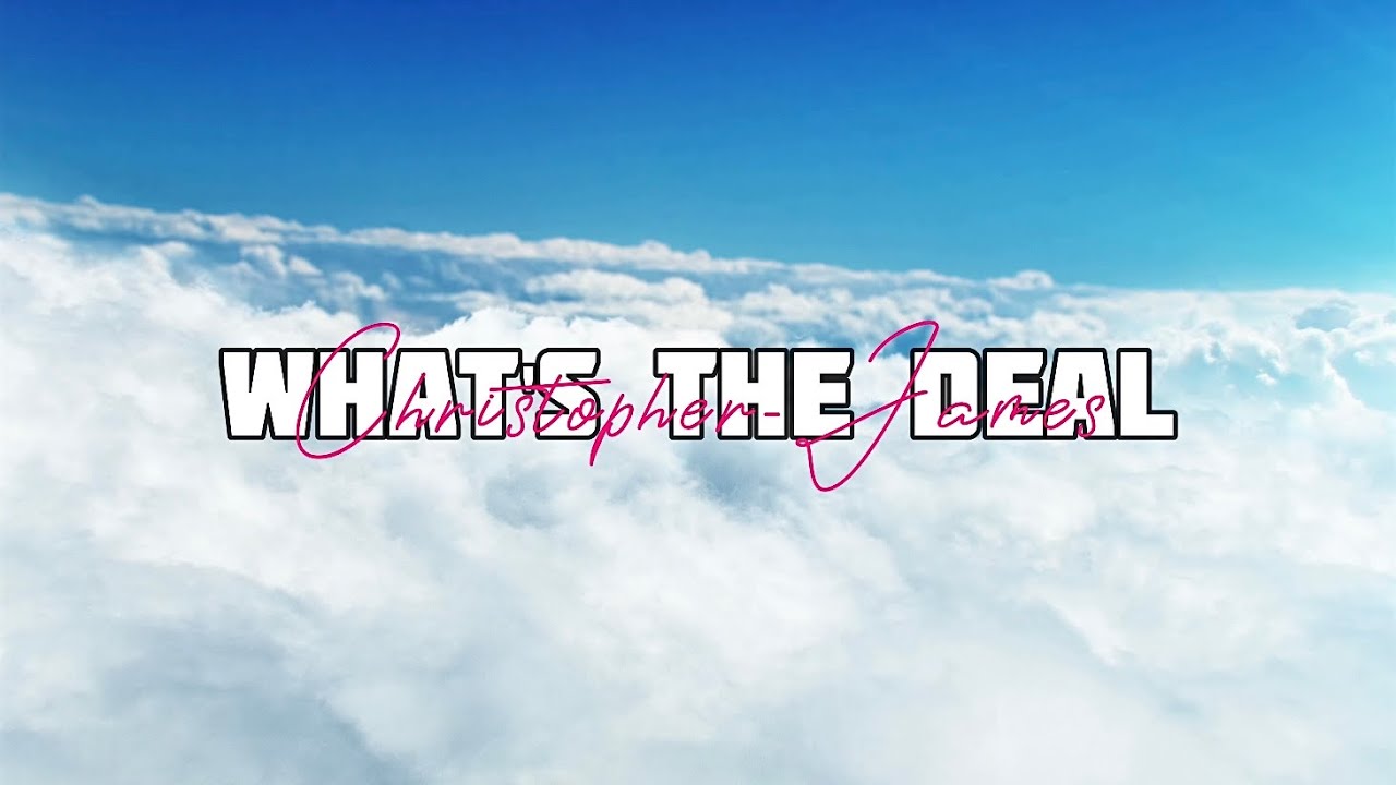 ChristopherJames What’s the Deal (Lyrics Video) YouTube