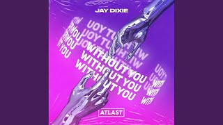 Without You - Jay Dixie