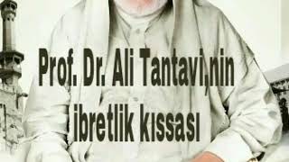 Prof. Dr. Ali Tantavi,nin ibretlik kıssası Resimi