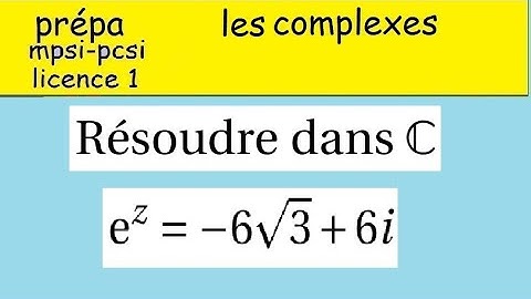 Les complexes  exponentielle de z  colle  prépa MPSI PCSI et postbac