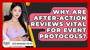 Why Are After-Action Reviews Vital For Event Protocols? - Event Management Pro Tips