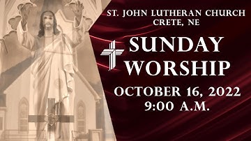 October 16, 2022 - Sunday Worship - Nineteenth Sunday after Pentecost - St. John (LCMS)