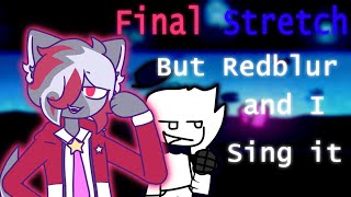 Late Birthday Challenge! (FNF Final Stretch but Redblur and Bruno sing it cover)
