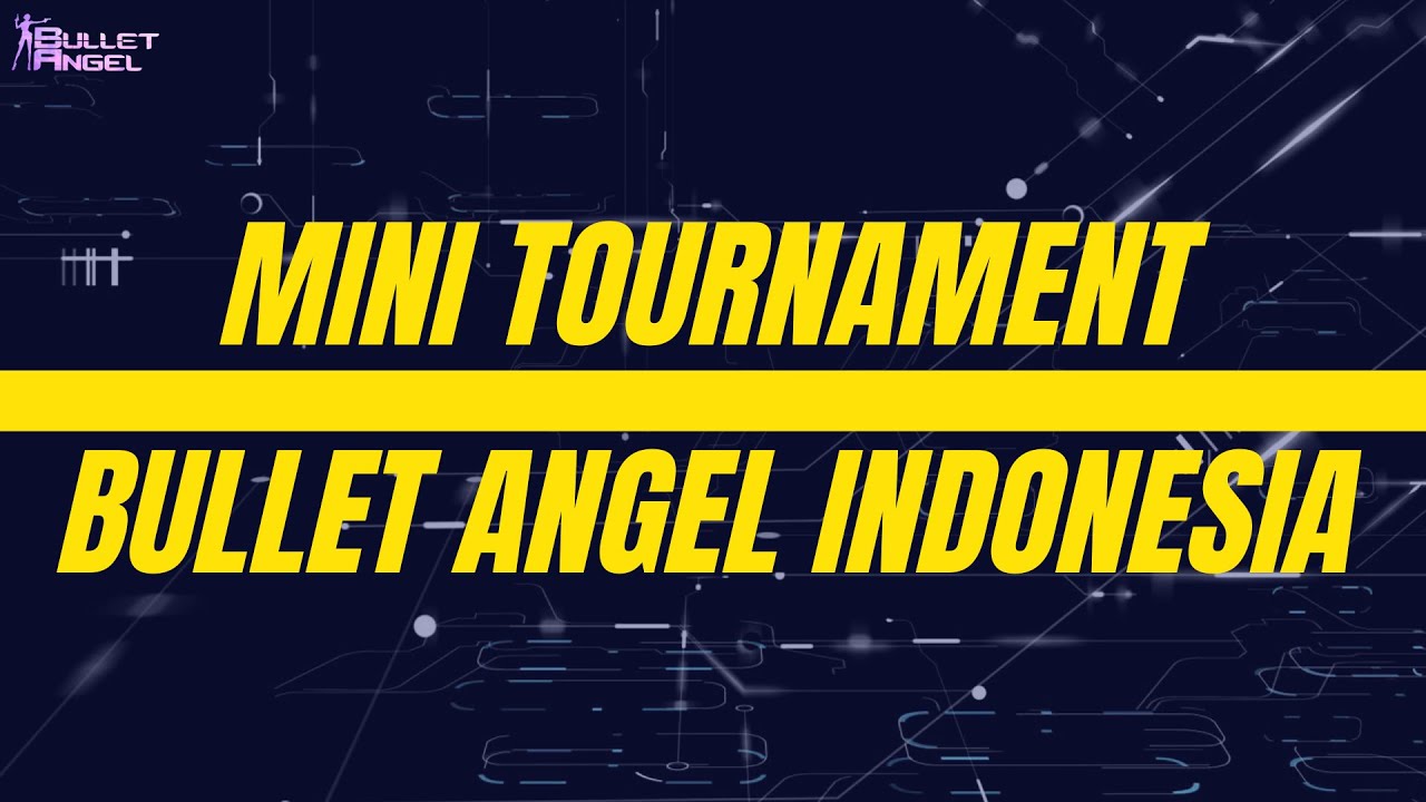 🔴 [LIVE] TOURNAMENT BULLET ANGEL INDONESIA