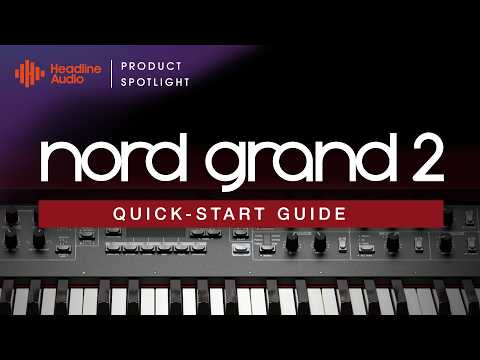 Nord Grand 2 Quick Start: Layers, Sounds, Splits and Effects | Headline Audio Tutorial
