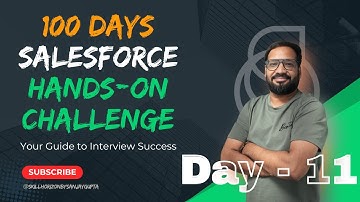 Day 11 of 100 | Live Salesforce Hands-on Challenge Series with Sanjay Gupta Powered by Skill Horizon