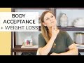 BODY ACCEPTANCE + WEIGHT LOSS | can you do both?