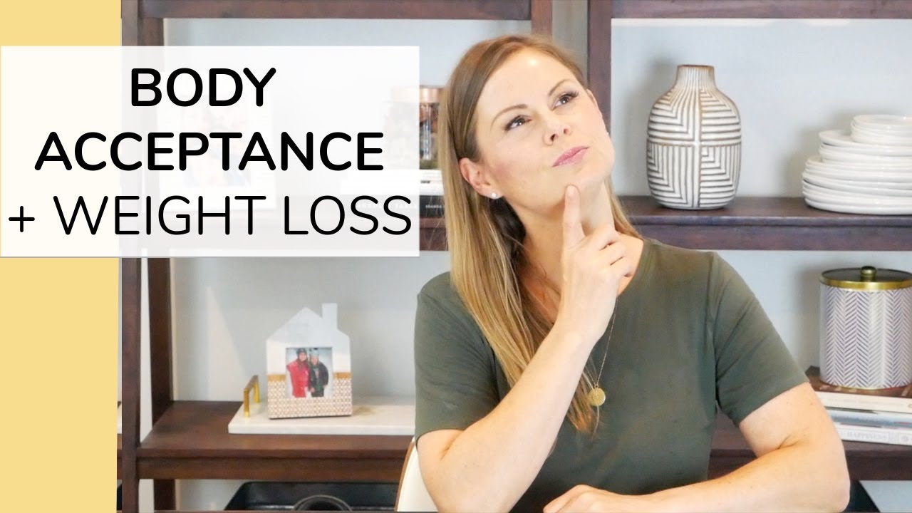 BODY ACCEPTANCE + WEIGHT LOSS | can you do both? | Clean & Delicious