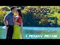 Tere Bin | SIMMBA | Unplugged | Cover | T Pranav Priyank | Ranveer Singh | Rahat Fateh Ali Khan