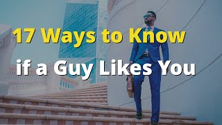 17 Ways to Know if a Guy Really Likes You | 17 Clear SUBCONSCIOUS  Signs | Timz News