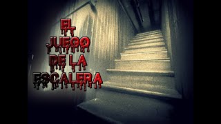 El Juego De La Escalera (RITUAL/CREEPYPASTA)