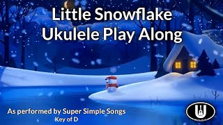 Little Snowflake Ukulele Play Along