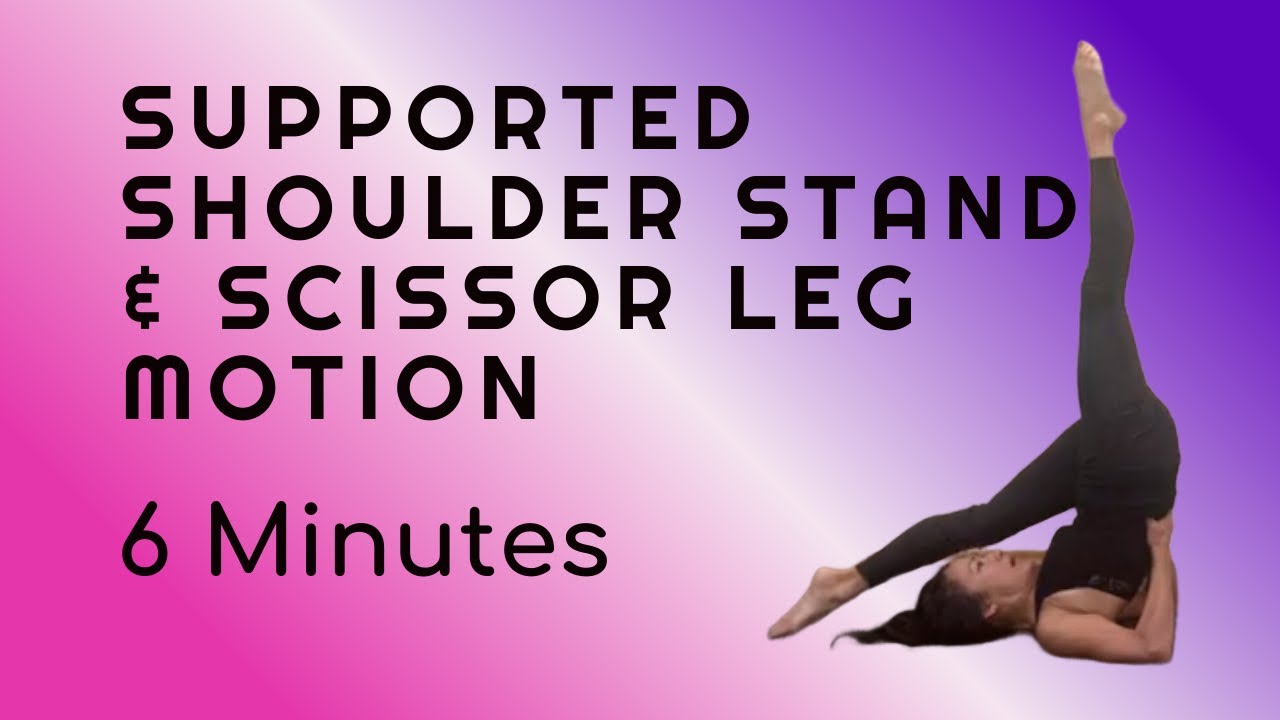 How To Do A Supported Shoulder Stand Yoga Pose and Scissor Leg Motion ...