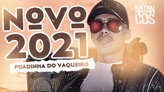 PISADINHA DO VAQUEIRO NOVO 2021 - MÚSICAS NOVAS ( O PIPOCO DAS VAQUEJADAS 2021