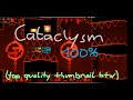 Cataclysm by GGBOY 100% || Second Demon EVER