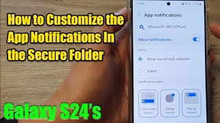 Galaxy S24/S24+/Ultra: How to Customize the App Notifications In the Secure Folder