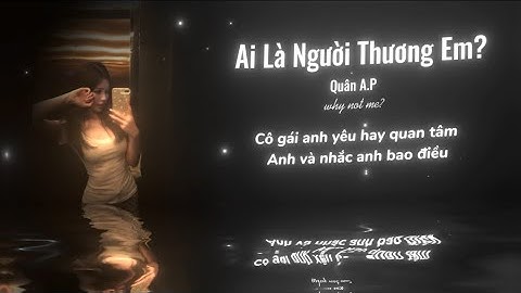 Ai Là Người Thương Em Remix - Quân A.P Nhạc Remix Hot TikTok Mới Nhất