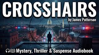 Crosshairs - James Patterson | Mystery Thriller Full Audiobook