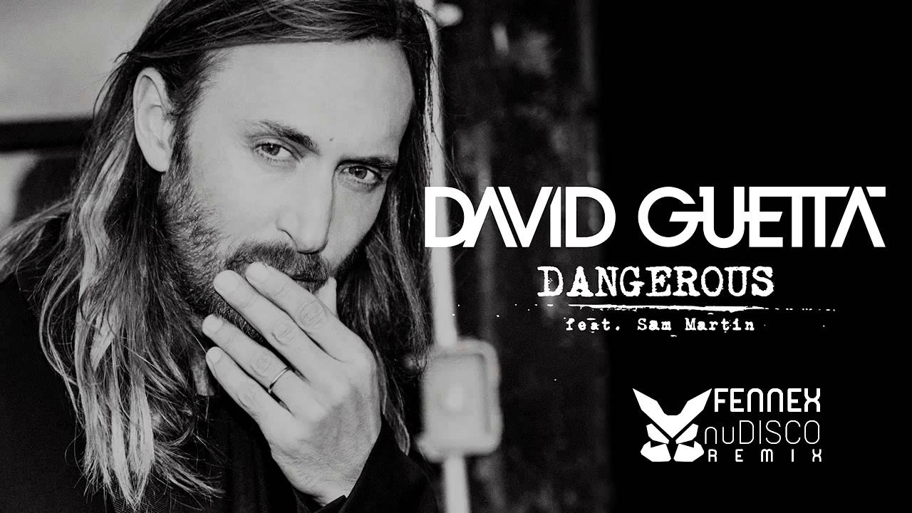 David Guetta Ft Sam Martin Dangerous Fennex Nudisco Remix Youtube David Guetta Ft Sam Martin Dangerous Fennex Nudisco Remix Youtube