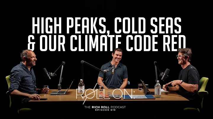 Roll On: High Peaks, Cold Seas & Our Climate Code Red | Rich Roll Podcast - DayDayNews