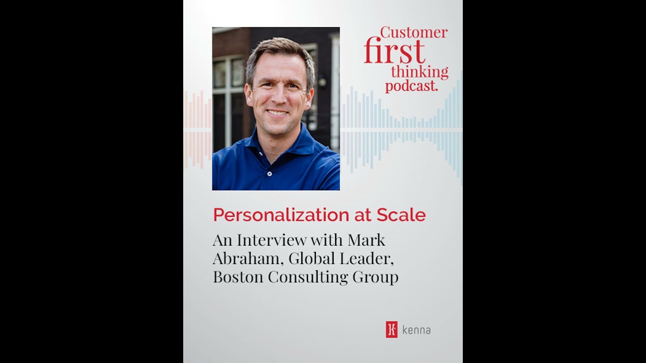 Personalization at Scale: An Interview with Mark Abraham, Global Leader, Boston Consulting Group