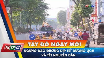 Ngưng đào đường dịp Tết Dương lịch và Tết Nguyên đán | Cần Thơ TV